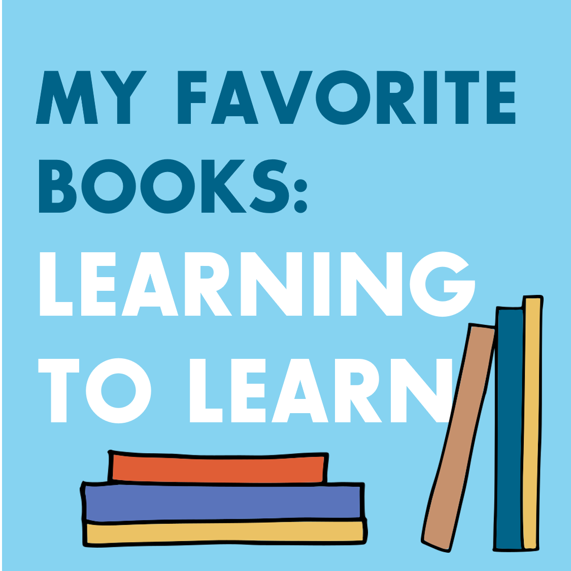 My Favorite Books: Learning How to Learn
