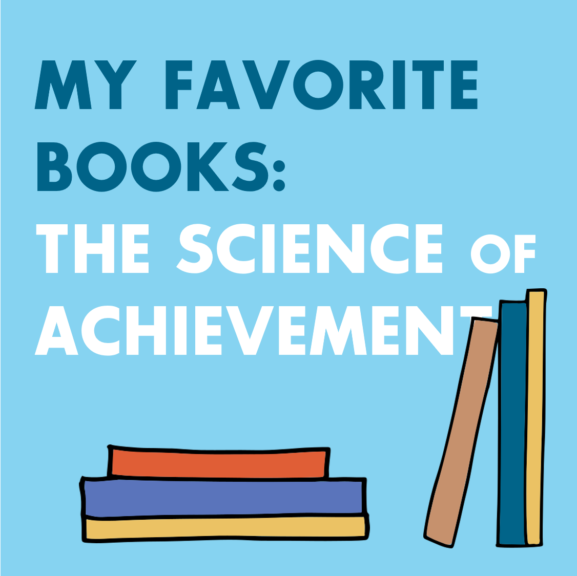 My Favorite Books: The Science of Achievement