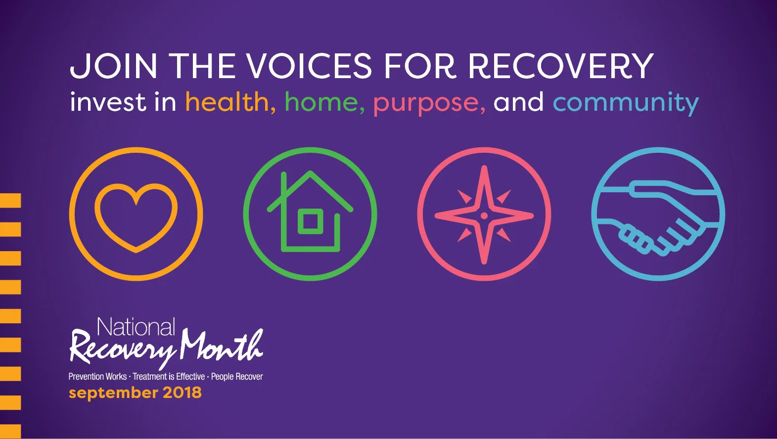 Banner. Join the voices for recovery. Invest in health, income, purpose, and community. National Recovery Month. Prevention Works. Treatment is effective. People recover. September 2018.