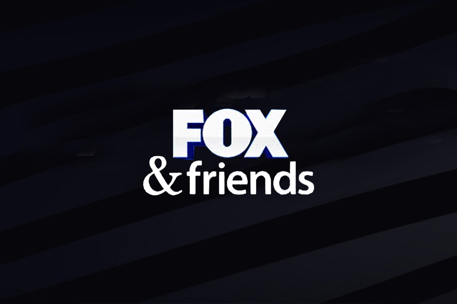 Fox & Friends