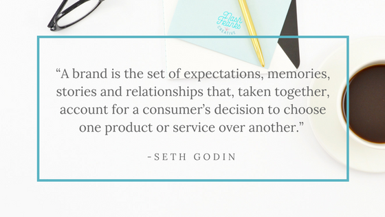 “A brand is the set of expectations, memories, stories and relationships that, taken together, account for a consumer’s decision to choose one product or service over another.” - seth godin