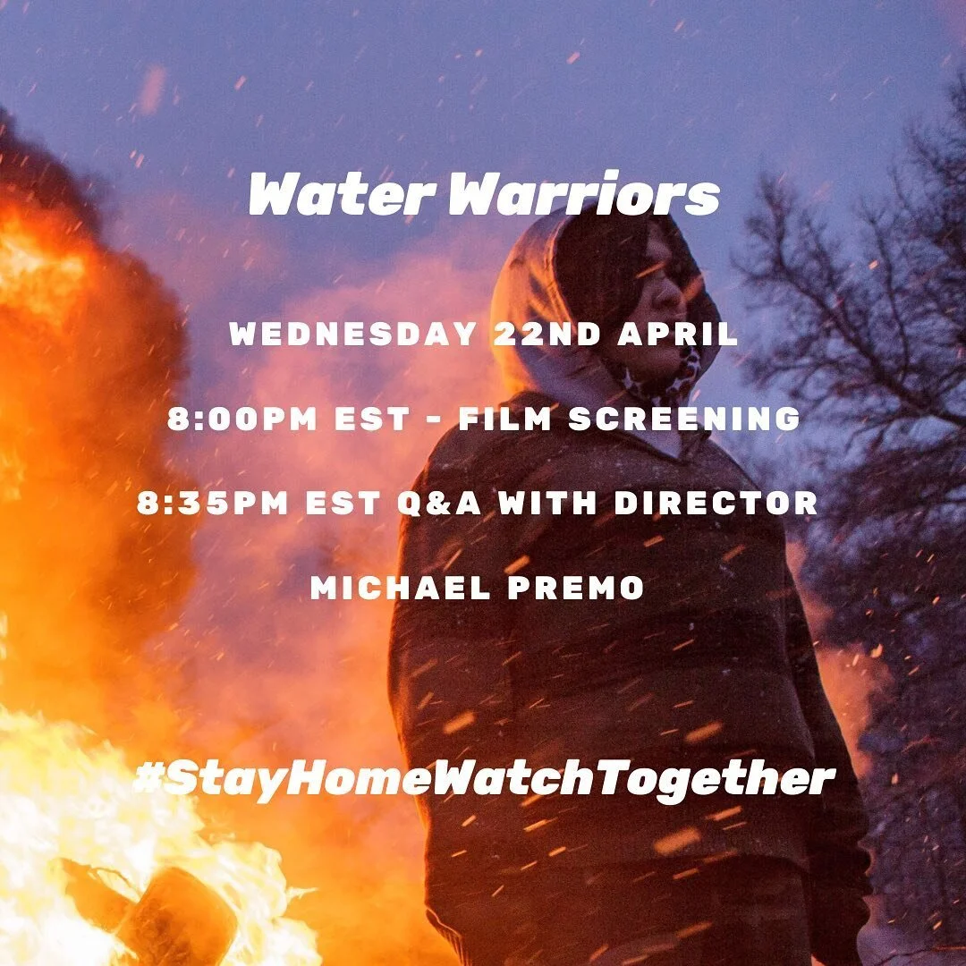 Water Warriors has been selected to be a part of #StayHomeWatchTogether, a global initiative to bring documentaries to viewers at home. Join us on Earth Day, April 22 at 8pm ET for a conversation with director Michael Premo and special guests Nipawi 