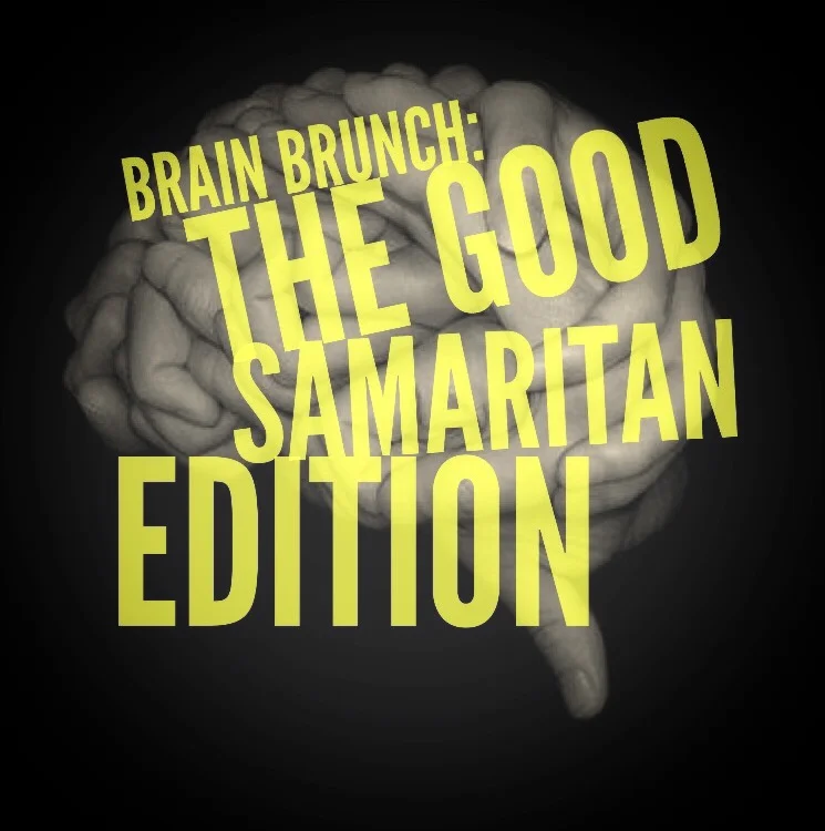 Brain Brunch: The Good Samaritan Edition