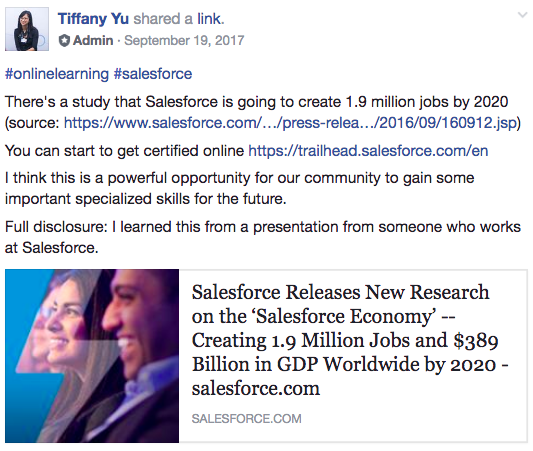 (Image description: screenshot of a Facebook post I shared in our Diversability community dated September 19, 2017. It reads, "There's a study that Salesforce is going to create 1.9 million jobs by 2020 (source). You can get certified online. I think this is a powerful opportunity for our community to gain some important specialized skills for the future. Full disclosure: I learned this from a presentation from someone who works at Salesforce.)