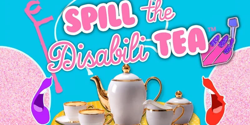 Outing: Spill the Disabili-Tea (SoCal): An intro to disability justice