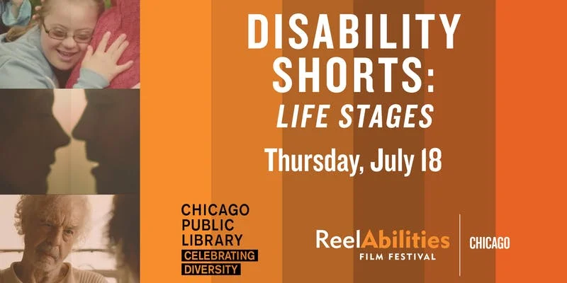 Outing: ReelAbilities Chicago | Disability Shorts: Life Stages