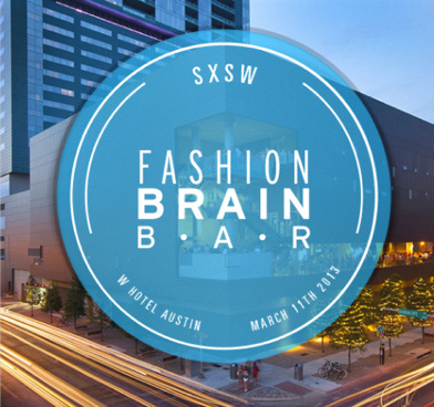 In 2013, The Fashion Brain Bar was a pioneer in fashion-only event programming at SXSW's tech conference. 