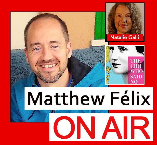 "Natalie Galli" author of "The Girl Who Said No" on Matthew Felix's "Matthew Félix on Air" video podcast.