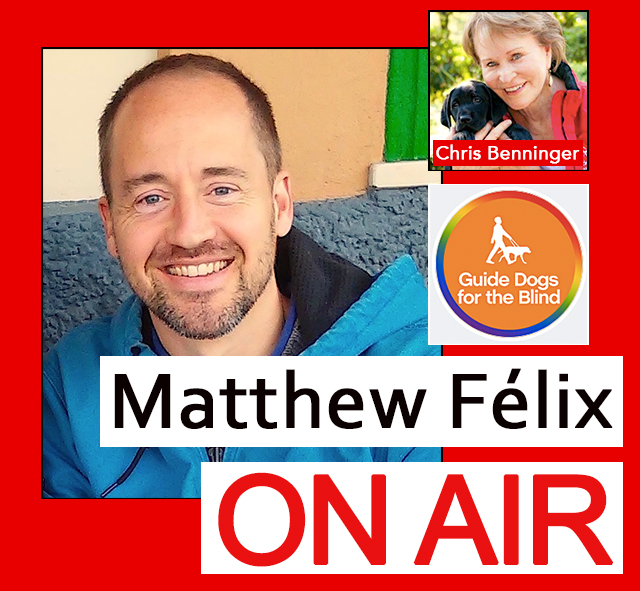 "Matthew Felix on Air Video Podcast" episode 32: Guide Dogs for the Blind: CEO Chris Benninger.