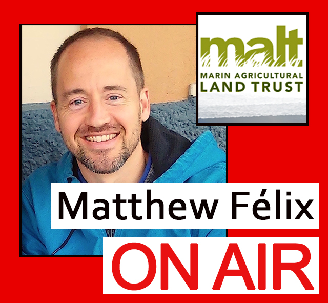 "Matthew Félix on Air video podcast" with Jamison Watts, Executive Director of the Marin Agricultural Land Trust (MALT)