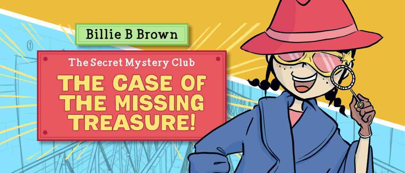 Billie B Brown and the Case of the Missing Treasure