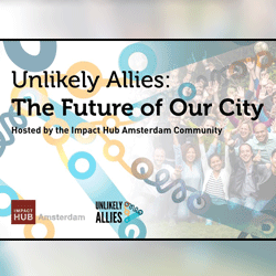 Unlikely Allies: The Future of Our City 31 March 2017, Opening event Impact Hub, Amsterdam, the Netherlands