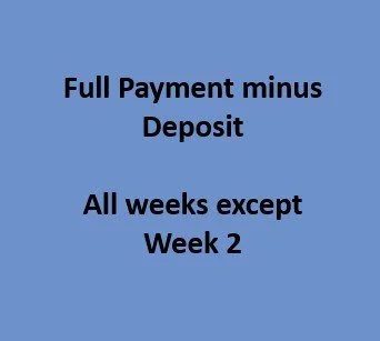 Full Payment minus Deposit All Weeks