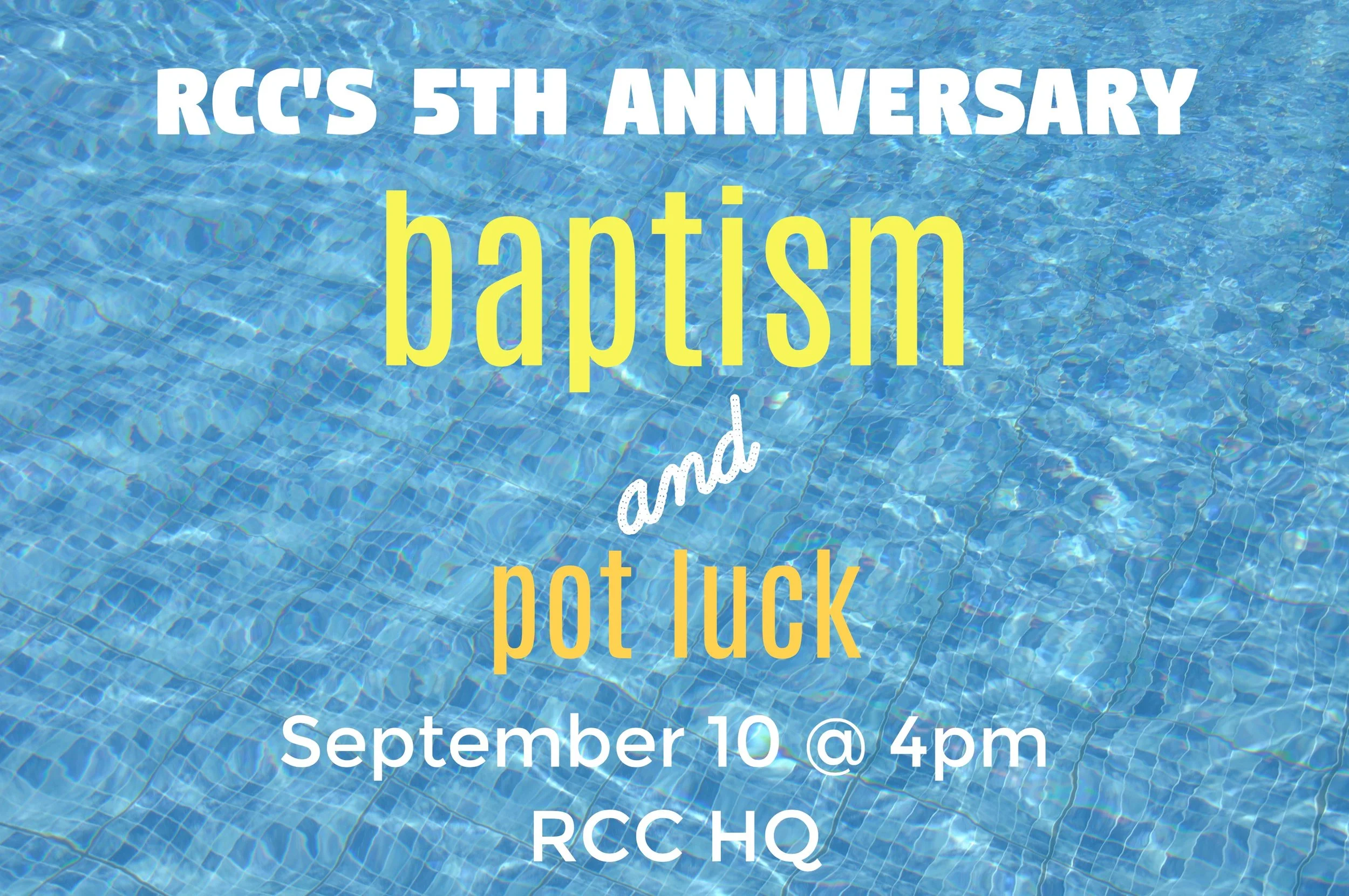 RCC’s 5th ANNIVERSARY BAPTISM + POT LUCK Sunday, September 10 @ 4pm RCC HQ : 24020 Narbonne Avenue, Lomita Join us on September 10 for our 5th anniversary celebration! We will be baptizing a few of our beloved family members and enjoying a delicious pot luck. If you have not yet been baptized and would like to make this public declaration of your faith, contact Brittany Fenwick at brittany@remembrancecommunity.org. If you are joining us to celebrate, please bring a dish to share based on your last name: A - I = Side Dish * J - S = Main Dish * T - Z = Dessert