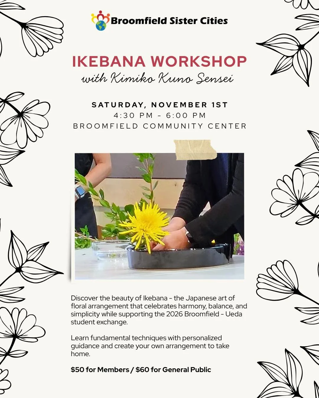 Learn the art of Japanese floral arrangement! 🌼 Join us for an Ikebana Workshop on November 1st from 4:30 PM - 6:00 PM at the Broomfield Community Center.

Not only will you create a stunning piece of art, but you'll also be supporting the Broomfiel