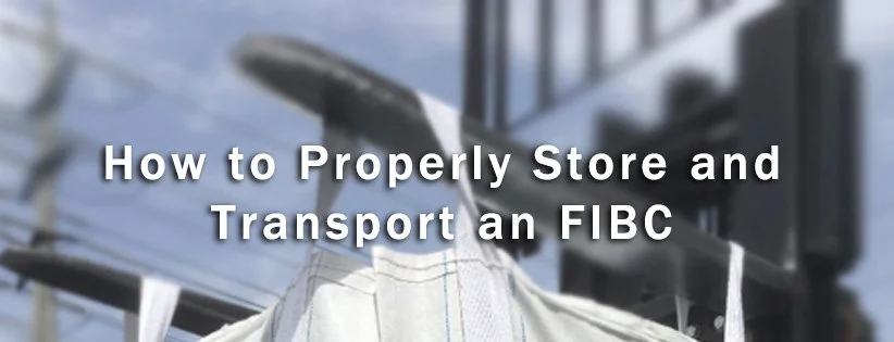 How to Properly Store and Transport an FIBC 
