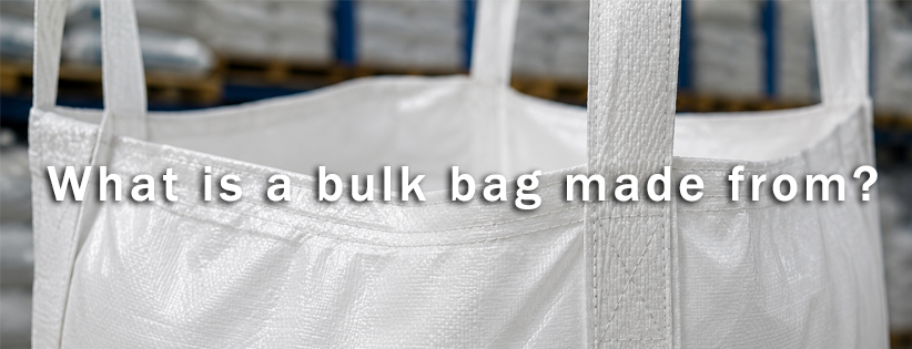 What is a bulk bag made from?