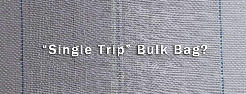  “Single Trip” Bulk Bag?