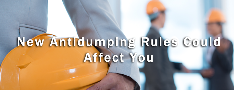 New Antidumping Rules Could Affect You