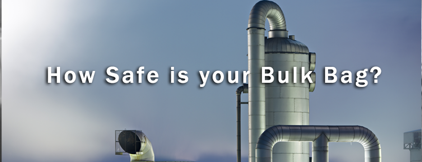 How Safe is your Bulk Bag?