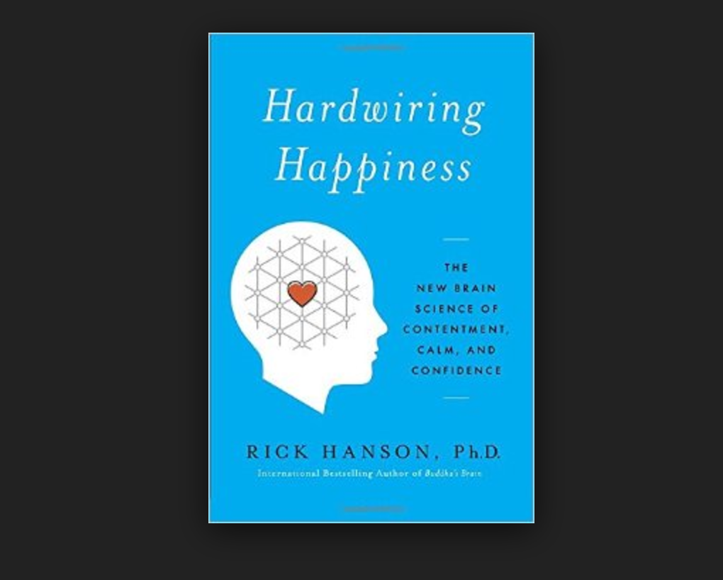 Hardwiring Happiness - Rick Hanson