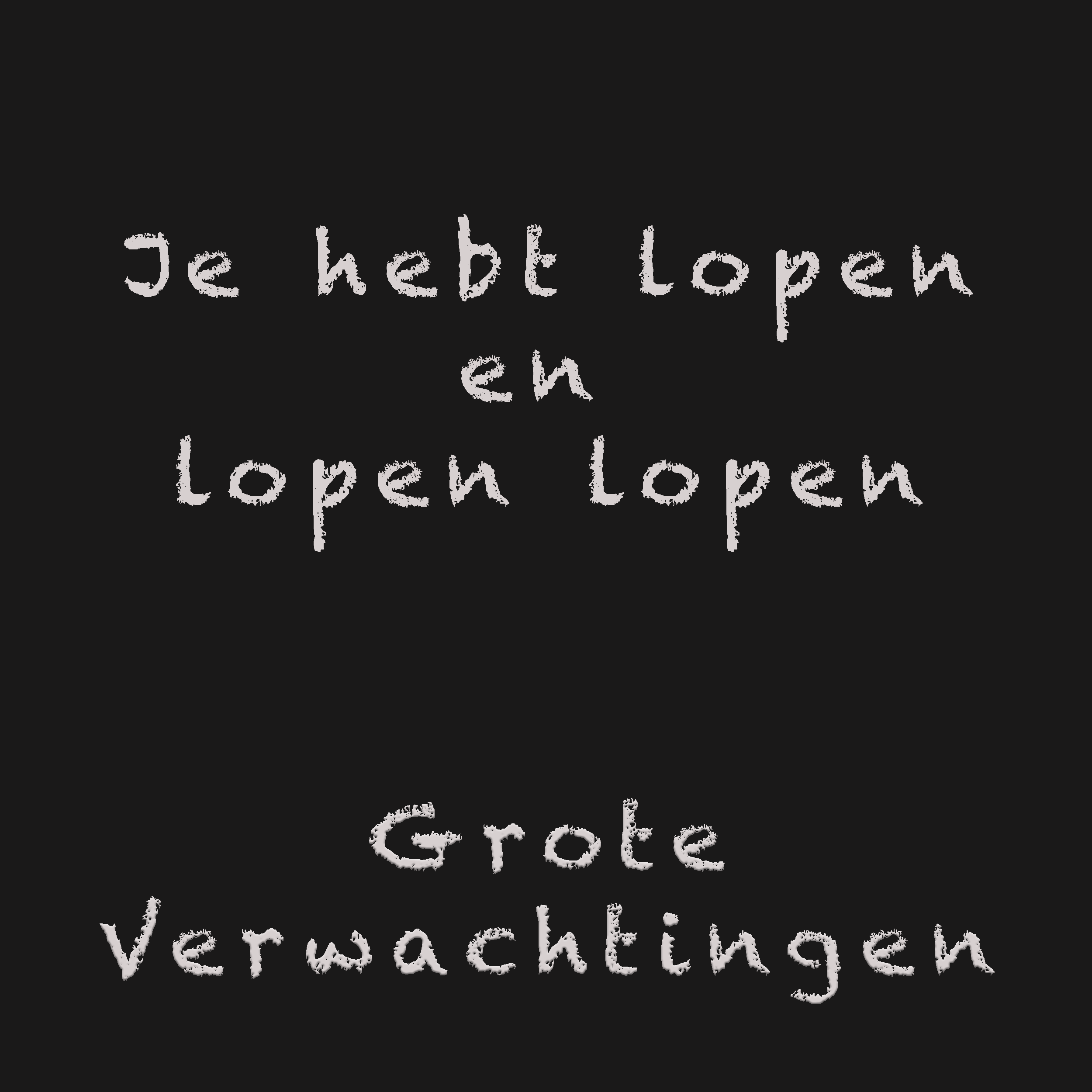 Je hebt lopen en lopen lopen...