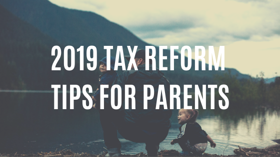 2019 Tax Reform Tips for Parents.png