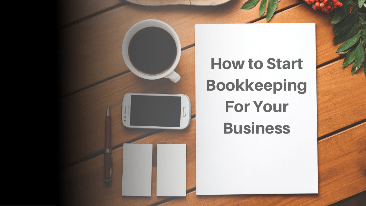 How to Start Bookkeeping For Your Business