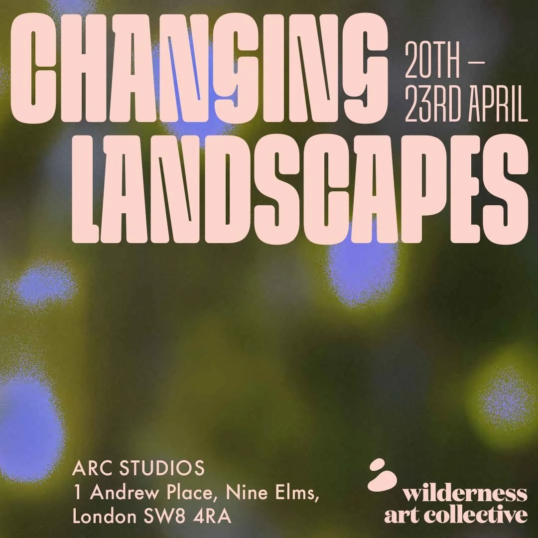 Changing Landscapes @ The Wilderness Art Collective&nbsp;