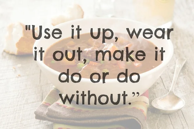use it up wear it out.jpg