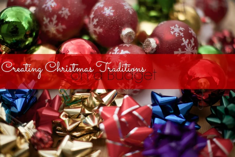 Creating CHristmas traditions on a budget .jpg