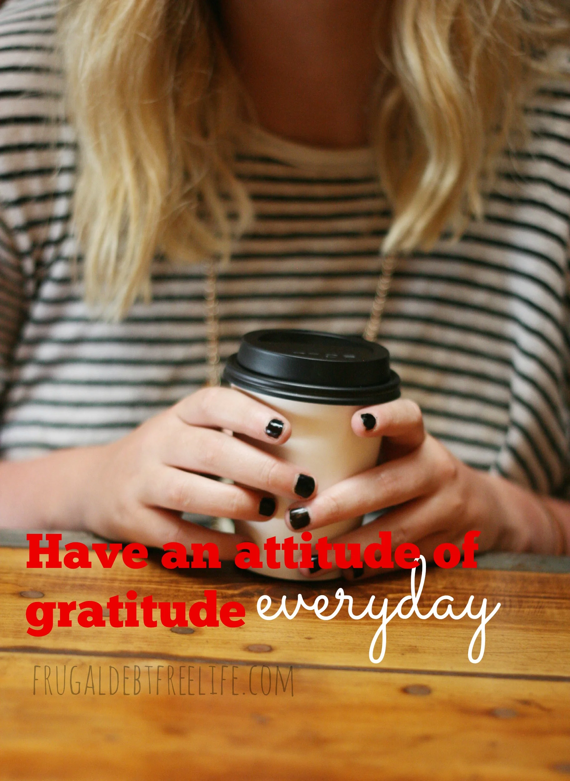 how to have an attitude of gratitude everyday.jpg