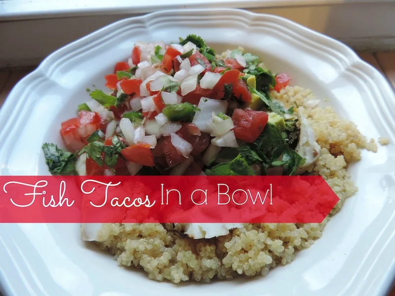 Fish tacos in a bowl .jpg