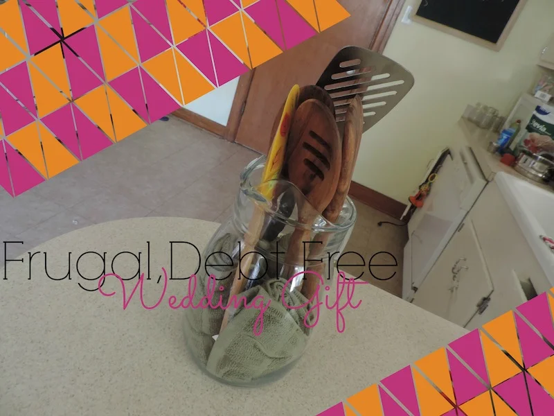 frugal debt free wedding gift.jpg