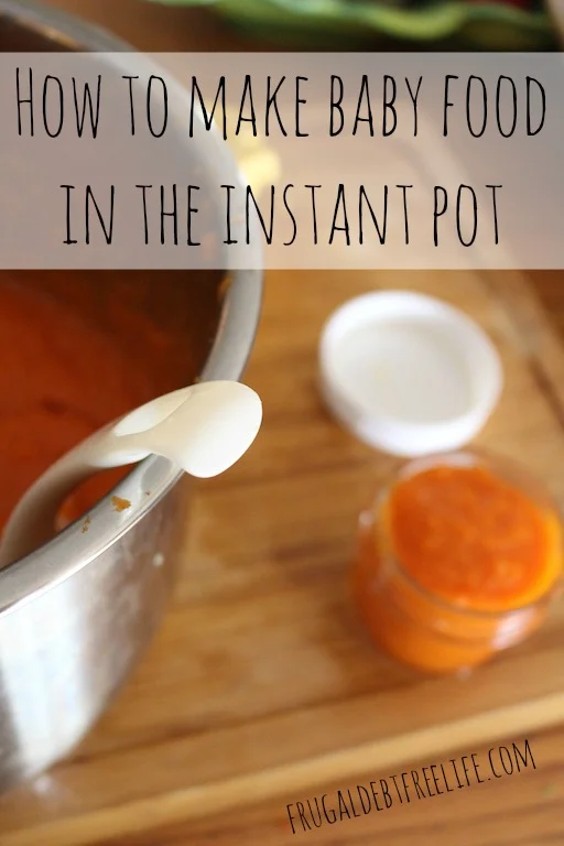 How to make baby food in the instant pot — Frugal Debt Free Life