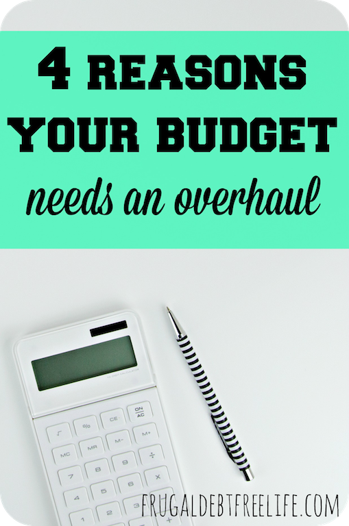 four reasons your budget needs an overhaul get out of debt and stay out of debt how to be debt free.png