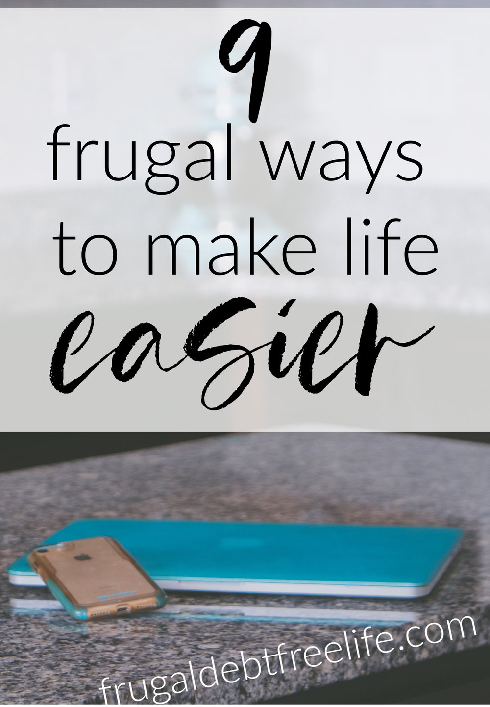 9 frugal ways to instantly make life easier and save money.jpg