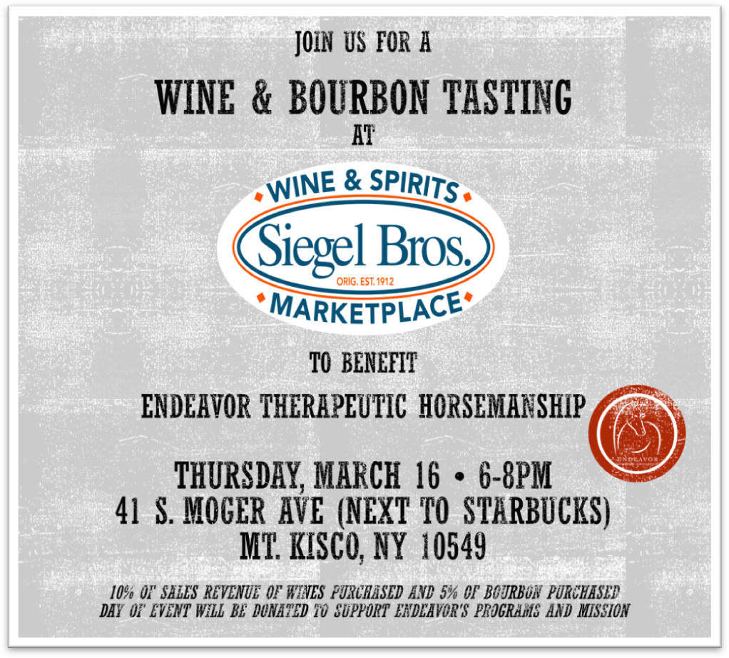 Join us at Siegel Brothers Wine & Spirits to taste delicious wines and bourbons and enjoy hors d'oeuvres prepared by Siegel Brothers Marketplace! 10% of sales revenue of wines purchased and 5% of bourbon purchased day of the event will be donated to support Endeavor's programs and mission. Thank you, Siegel Brothers !