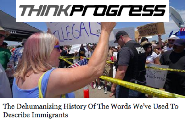 Think Progress: The Dehumanizing History of the Words We've Used to Describe Immigrants