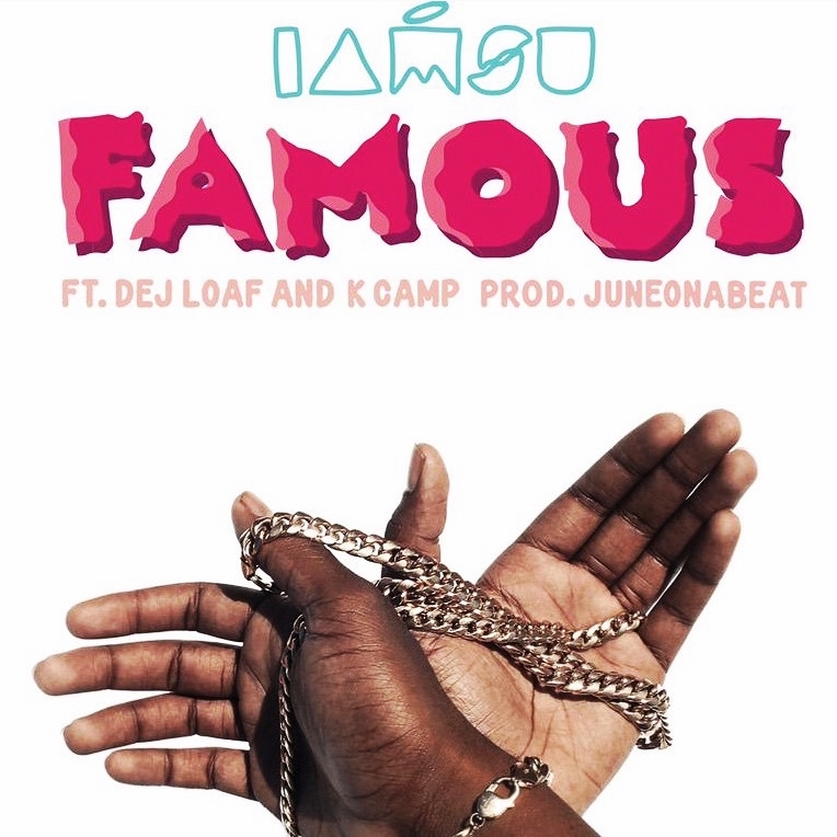    FAMOUS FT. DEJ LOAF AND K CAMP PROD. BY JUNEONABEAT   