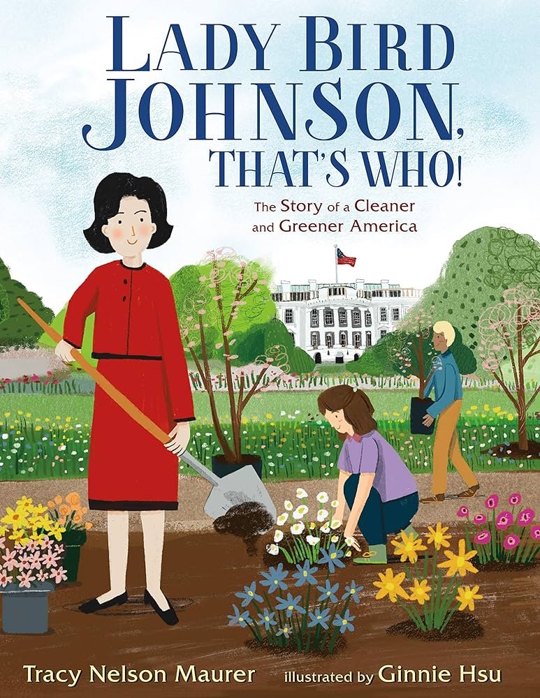 Lady Bird Johnson, That’s Who!   The Story of a Cleaner and Greener America