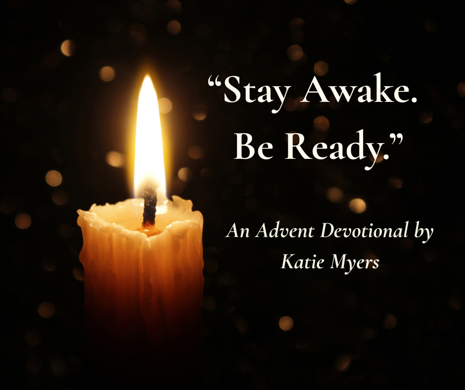 Stay Awake. Be Ready. — An Advent&nbsp;Devotional by Katie Myers