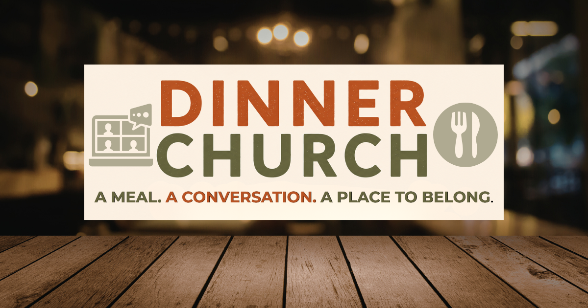 Dinner Church Monthly Community Zoom