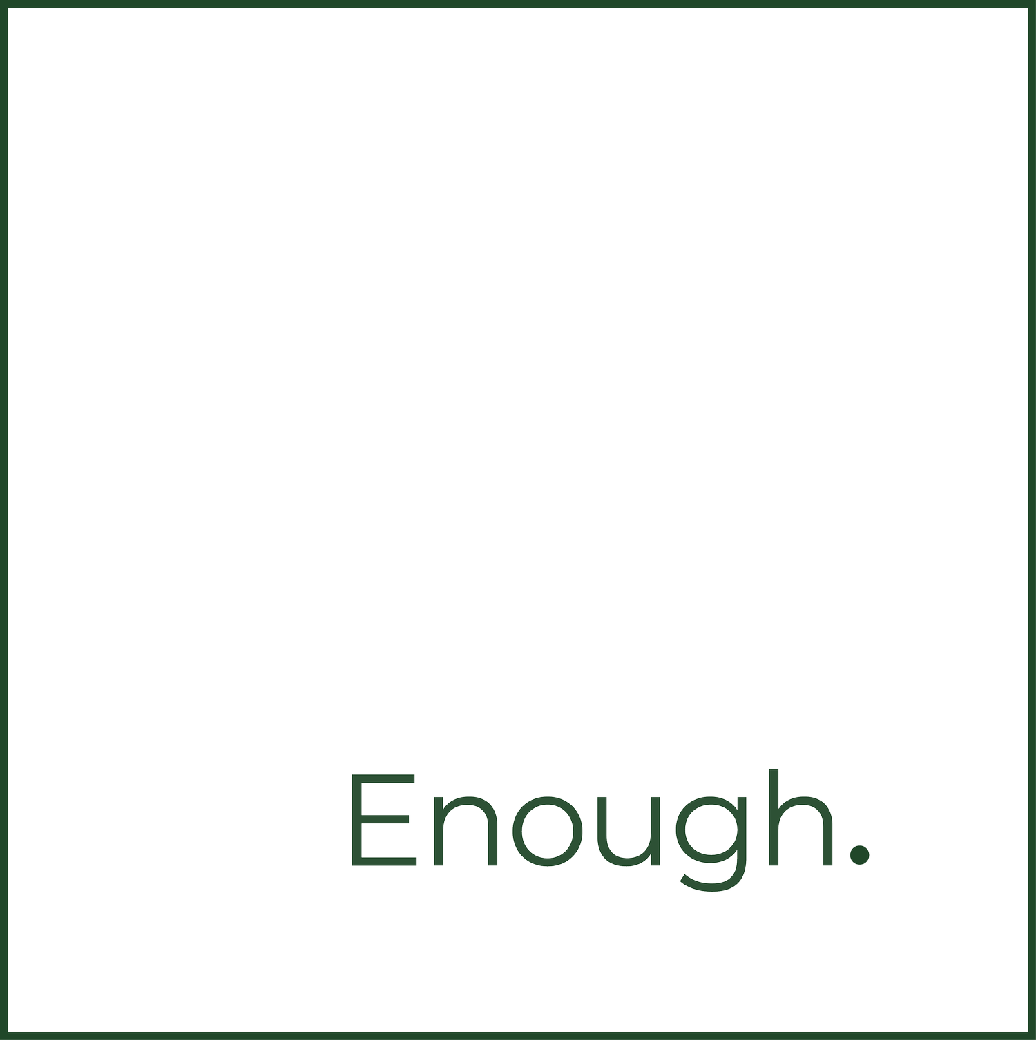 Enough.