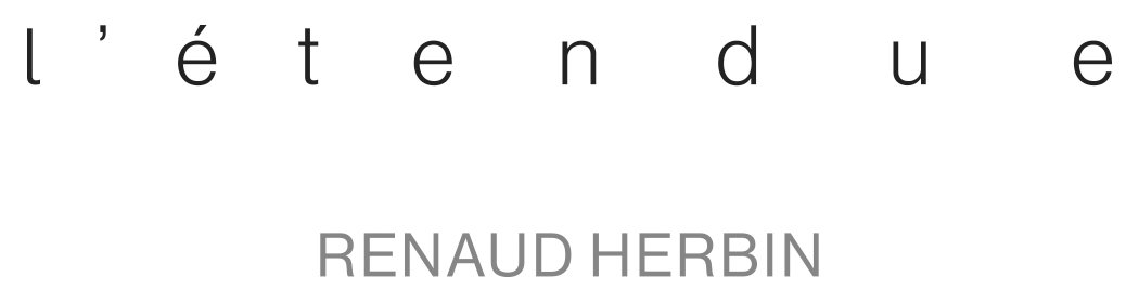  L ' é t e n d u e   - Renaud  Herbin 