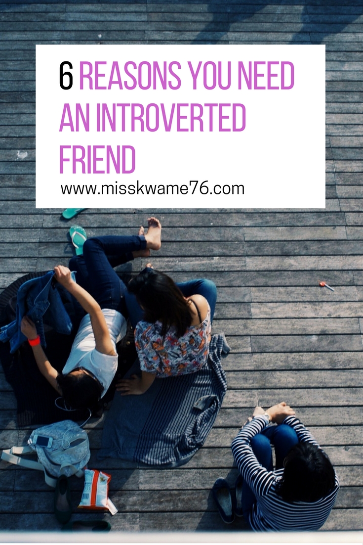 6 reasons why you need an introverted friend or friends.jpg