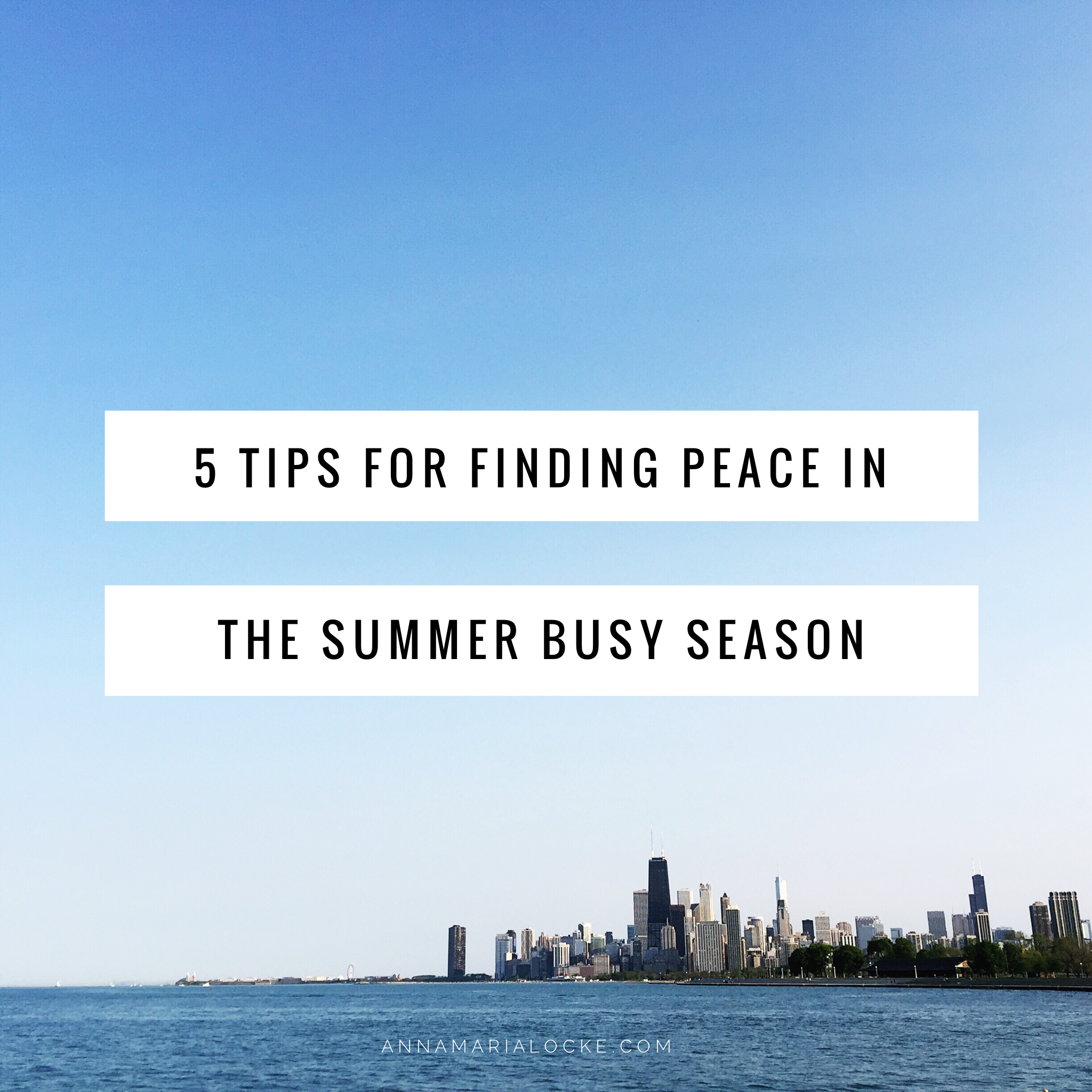 5 Tips for Finding Peace in the Summer Busy Season 