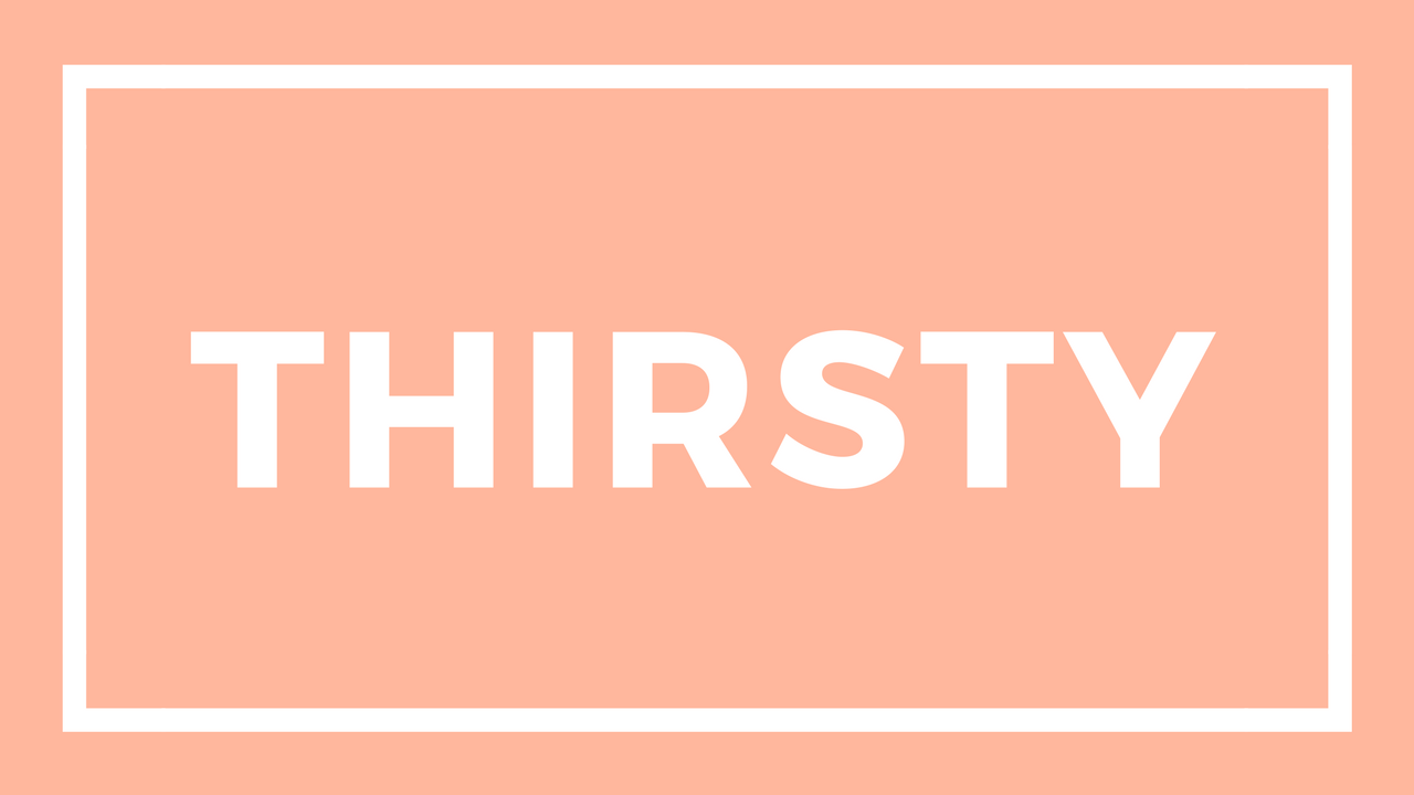 What Does Thirsty Mean — Tiffy Diamond