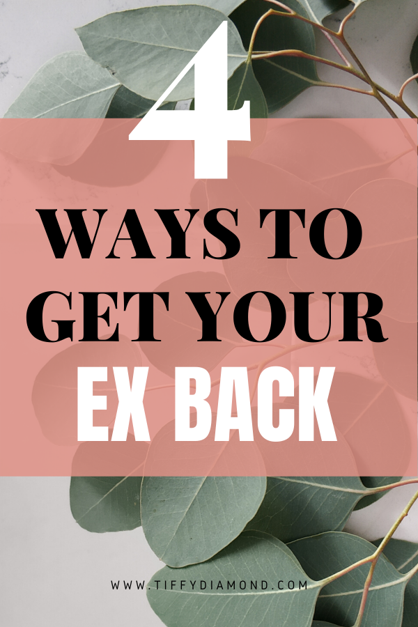 How to Get Your Ex Back [Top 4 Rules] — TIFFY DIAMOND