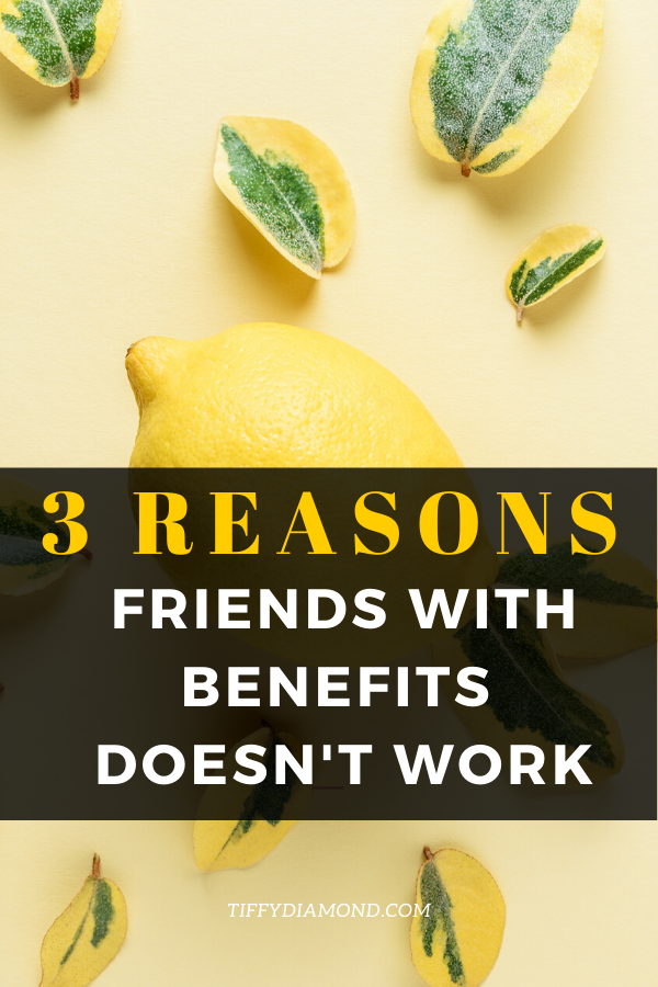 Does Friends with Benefits Work? [3 MAJOR PROBLEMS] — TIFFY DIAMOND